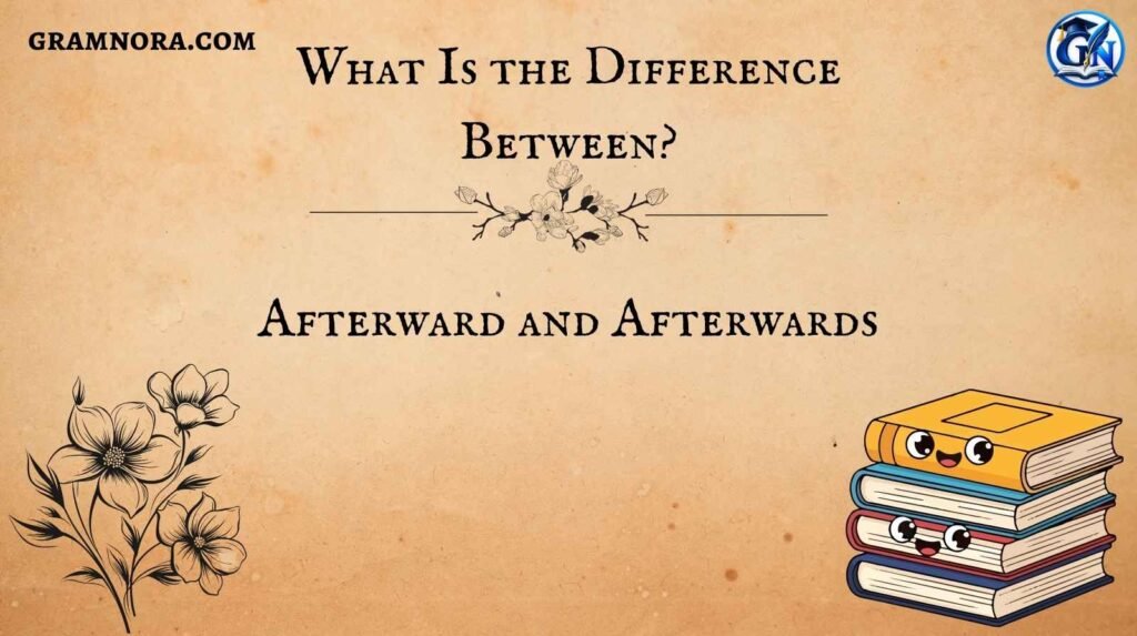 Afterward and Afterwards